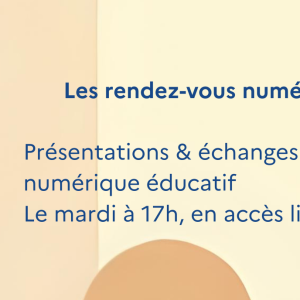 Les rendez-vous numériques de la Drane Présentations & échanges sur l'actualité du numérique éducatif le mardi à 17h, en accès libre (1)
